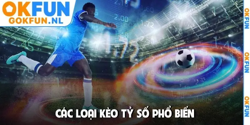 Các loại kèo tỷ số phổ biến