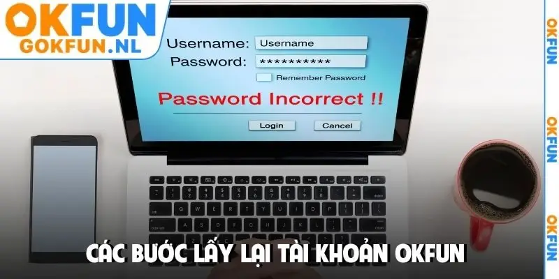 Các bước lấy lại tài khoản OKFUN