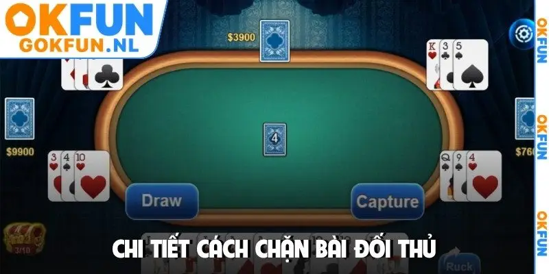 Chi tiết cách chặn bài đối thủ