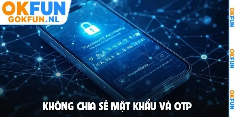 Không chia sẻ mật khẩu và OTP
