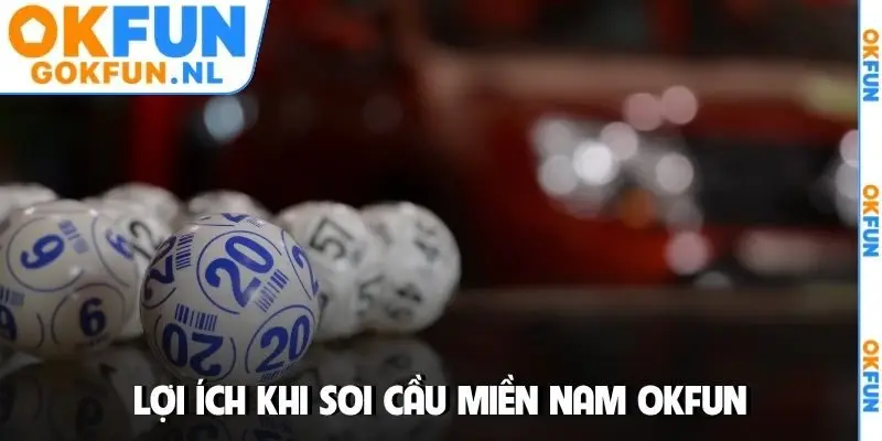 Lợi ích khi soi cầu miền Nam OKFUN