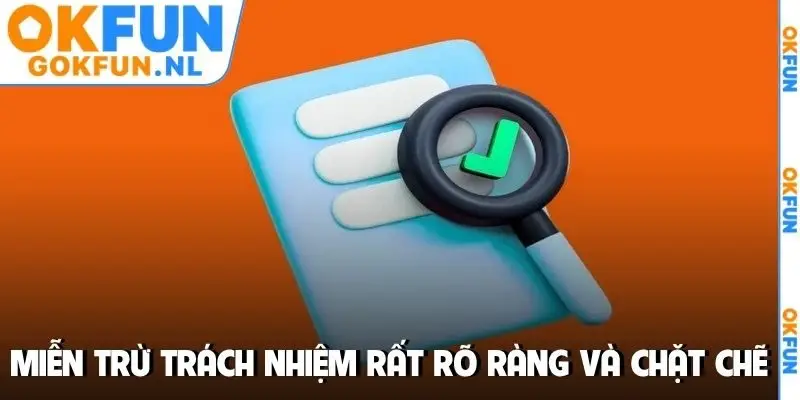 Miễn trừ trách nhiệm rất rõ ràng và chặt chẽ
