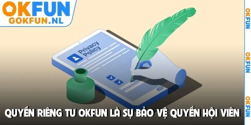 Quyền riêng tư OKFUN là sự bảo vệ quyền hội viên
