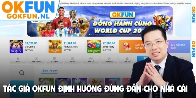 Tác giả OKFUN định hướng đúng đắn cho nhà cái